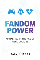 Fandom Power: Marketing in the Age of Nerd Culture