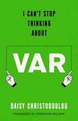 I Can't Stop Thinking About VAR: Forward by Jonathan Wilson
