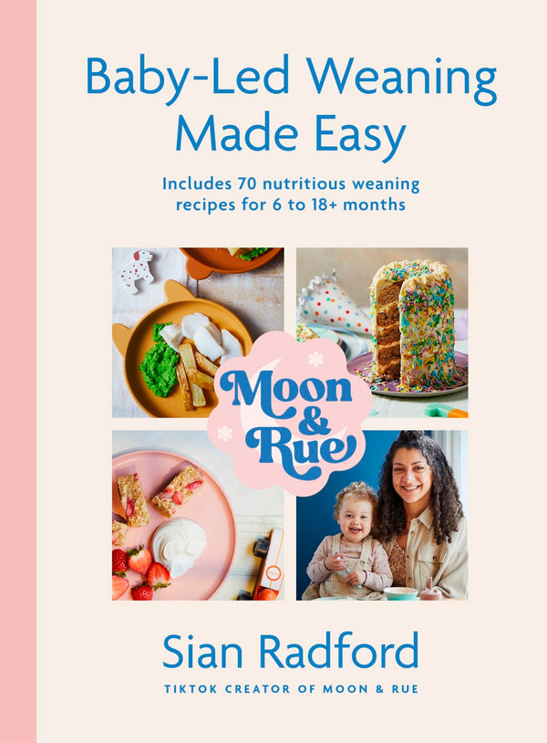 Moon and Rue: Baby-Led Weaning Made Easy: