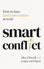 Smart Conflict: How to have hard conversations at work