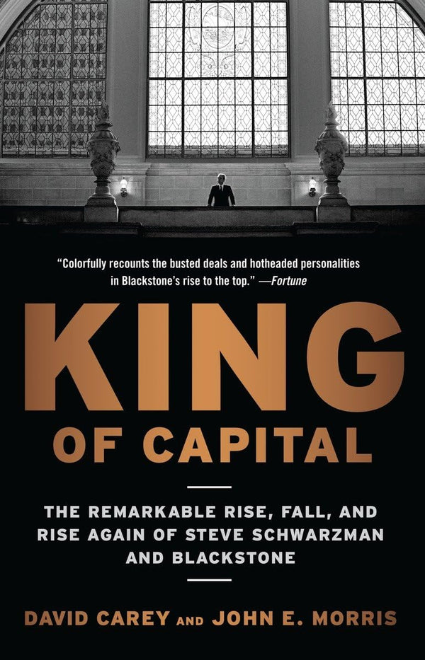 King of Capital: The Remarkable Rise, Fall,