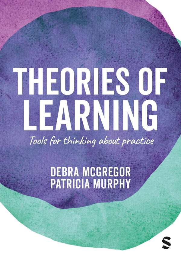 Theories of Learning: Tools for thinking about practice