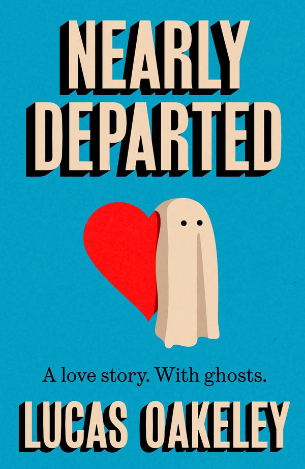 Nearly Departed: A feel-good, funny love story about grief, ghosts,