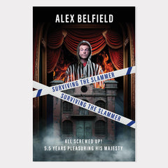 Alex Belfield - Surviving The Slammer - All Screwed Up!