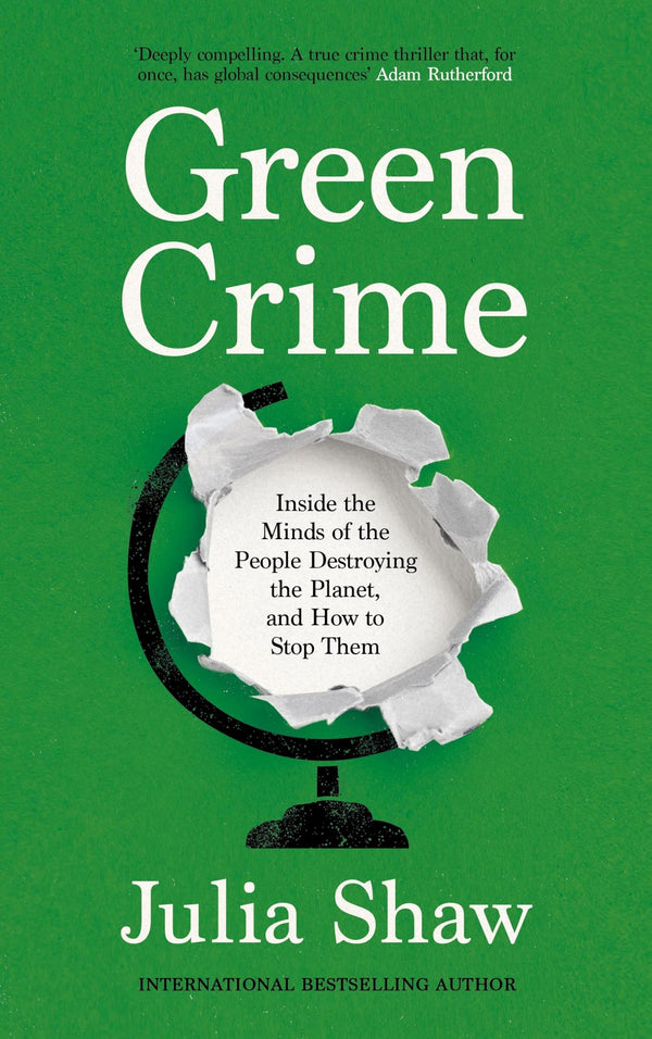 Green Crime: Inside the Minds of the People Destroying the Planet,