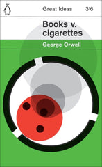 Books v. Cigarettes: George Orwell (Penguin Great Ideas)
