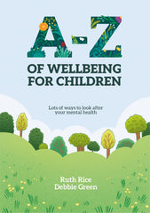 A-Z of Wellbeing for Children: Lots of Ways to Look After Your Mental Health