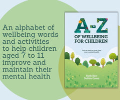 A-Z of Wellbeing for Children: Lots of Ways to Look After Your Mental Health