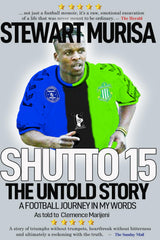 SHUTTO15: The Untold Story: A Football Journey In My Own Words