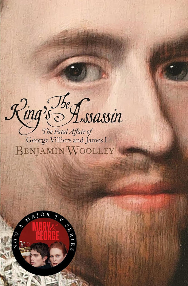 The King's Assassin: The Fatal Affair of George Villiers and James I,