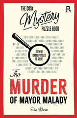 The Cosy Mystery Puzzle Book - The Murder of Mayor Malady