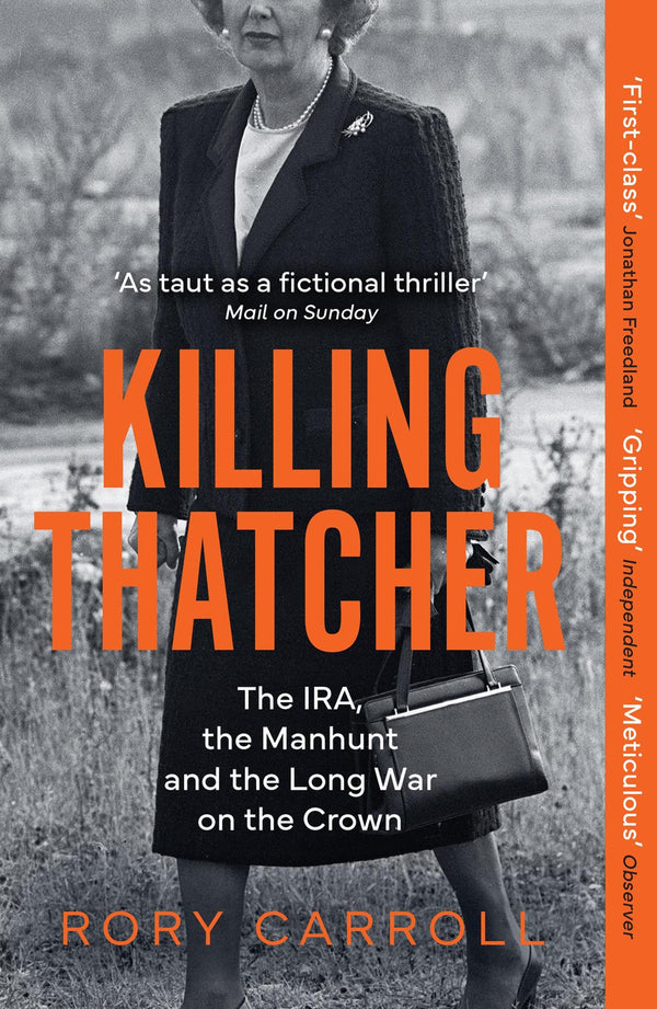 Killing Thatcher: The Sunday Times bestselling true story of the IRA
