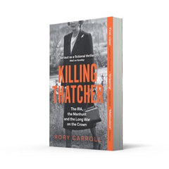 Killing Thatcher: The Sunday Times bestselling true story of the IRA