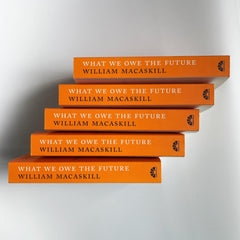 What We Owe The Future: The Sunday Times Bestseller