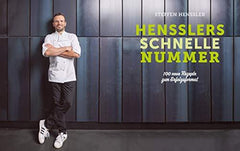 Hensslers schnelle Nummer: 100 neue Rezepte zum Erfolgsformat