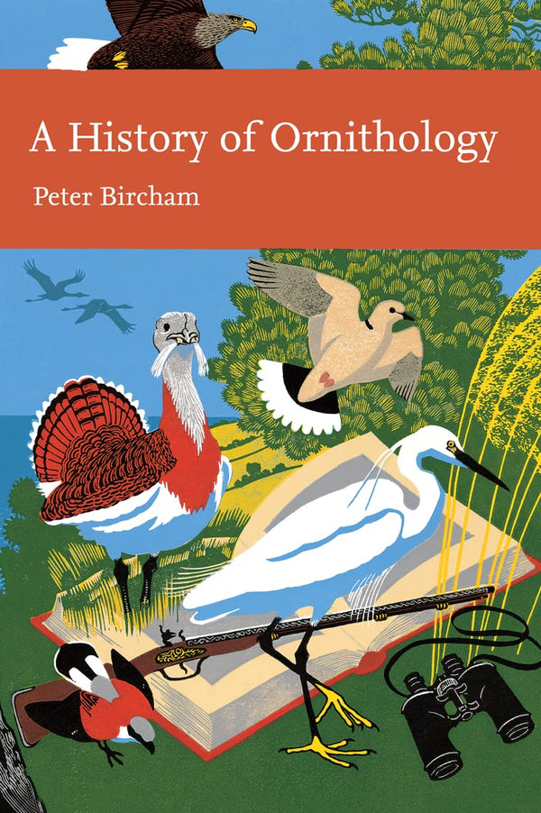 A History of Ornithology: Book 104 (Collins New Naturalist Library)