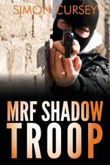 MRF Shadow Troop: The untold true story of top secret British military