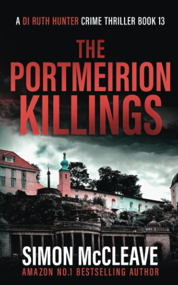 The Portmeirion Killings: A DI Ruth Hunter Crime Thriller Book #13