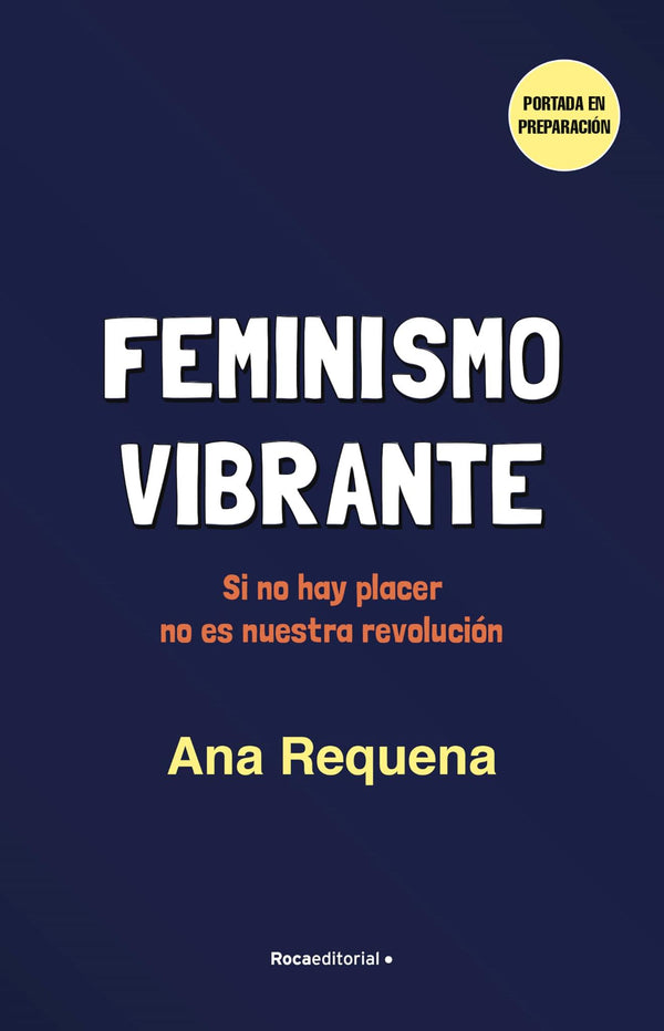 Feminismo vibrante: Si no hay placer no es nuestra revolucion (No ficción)