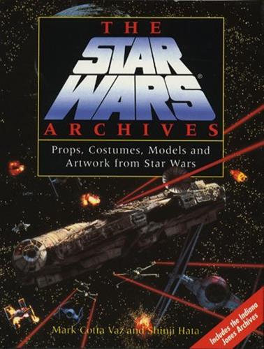 The Star Wars Archives: Props, Costumes, Models and Artwork from Star Wars