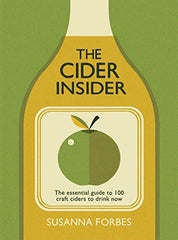 The Cider Insider: The essential guide to 100 craft ciders to drink now