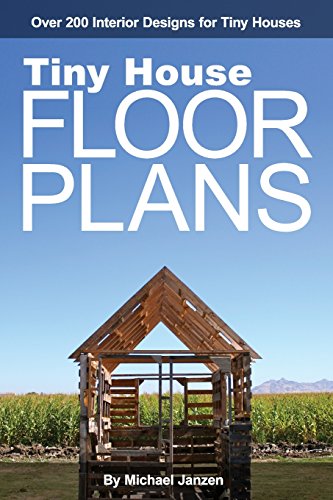 Tiny House Floor Plans: Over 200 Interior Designs for Tiny Houses: Volume 1