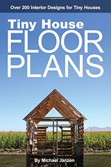 Tiny House Floor Plans: Over 200 Interior Designs for Tiny Houses: Volume 1