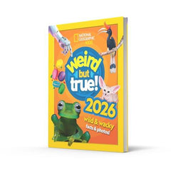 Weird but true! 2026: wild and wacky facts & photos! (National Geographic Kids)