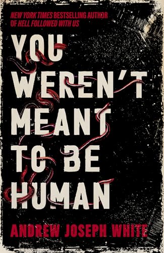 You Weren't Meant to Be Human