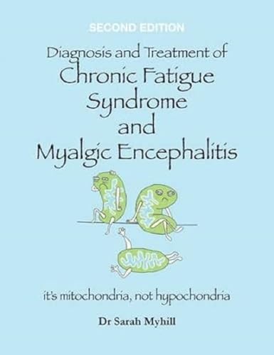 Diagnosis and Treatment of Chronic Fatigue Syndrome and Myalgic Encephalitis