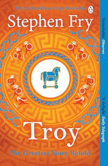 Troy: Our Greatest Story Retold: 3 (Stephen Fry’s Greek Myths, 3)