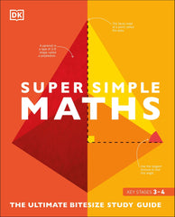 Super Simple Maths: The Ultimate Bitesize Study Guide