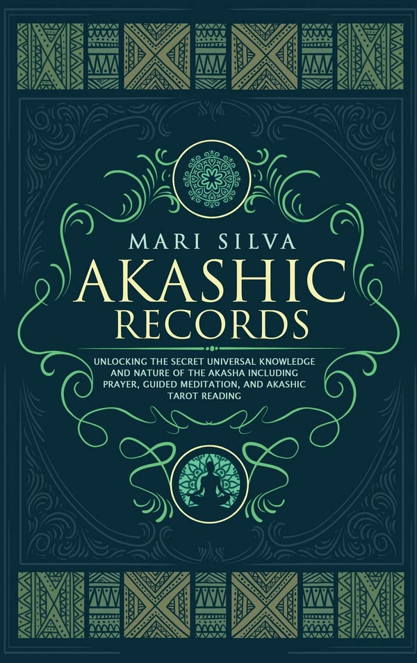 Akashic Records: Unlocking the Secret Universal Knowledge and Nature of the