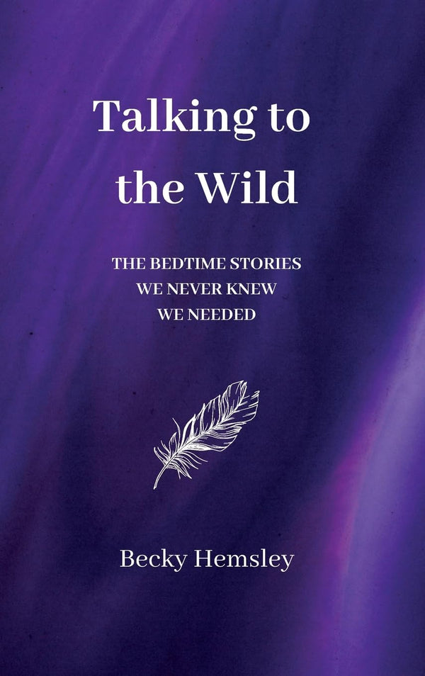 Talking to the Wild: The bedtime stories we never knew we needed.