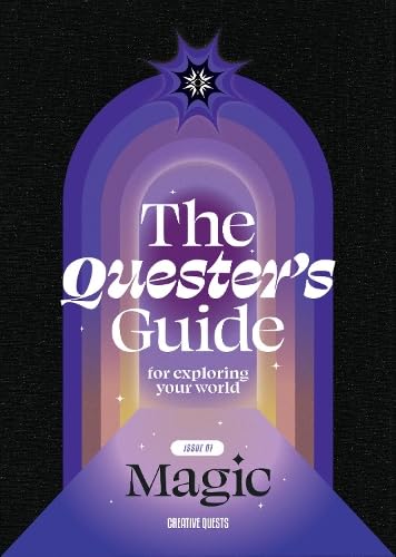 The Quester's Guide: for exploring your world: 01 ((Issue 01: Magic))