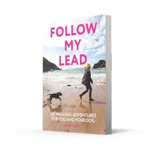 Follow My Lead: UK Walking Adventures for You and Your Dog