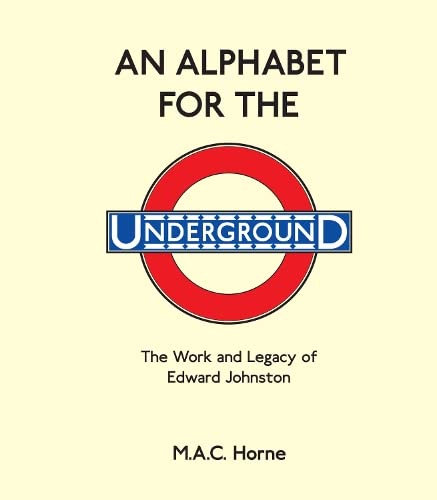 An Alphabet for the Underground: The Work and Legacy of Edward Johnston