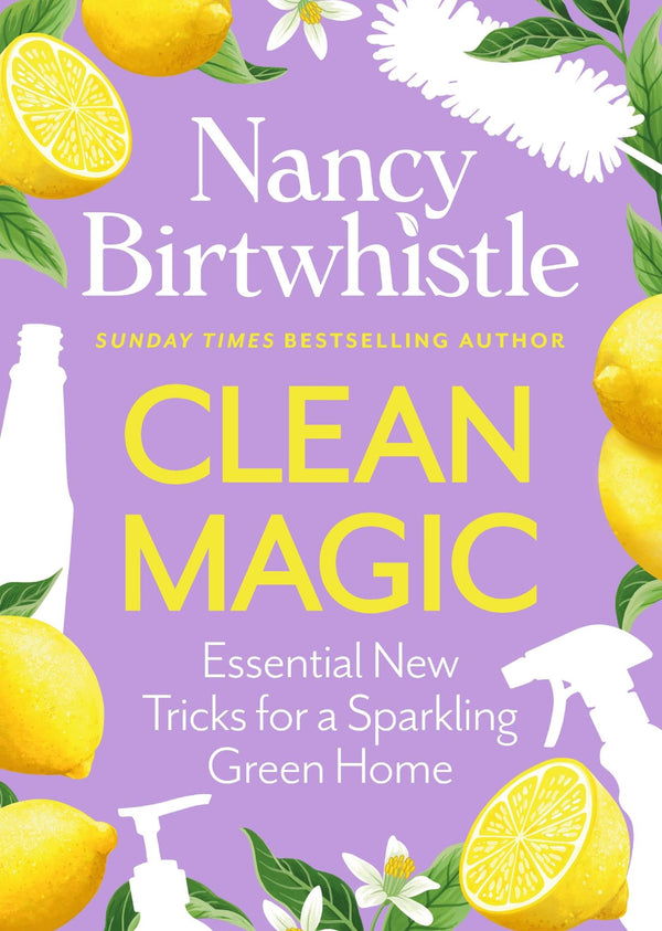 Clean Magic: Essential New Tricks for a Sparkling Green Home.