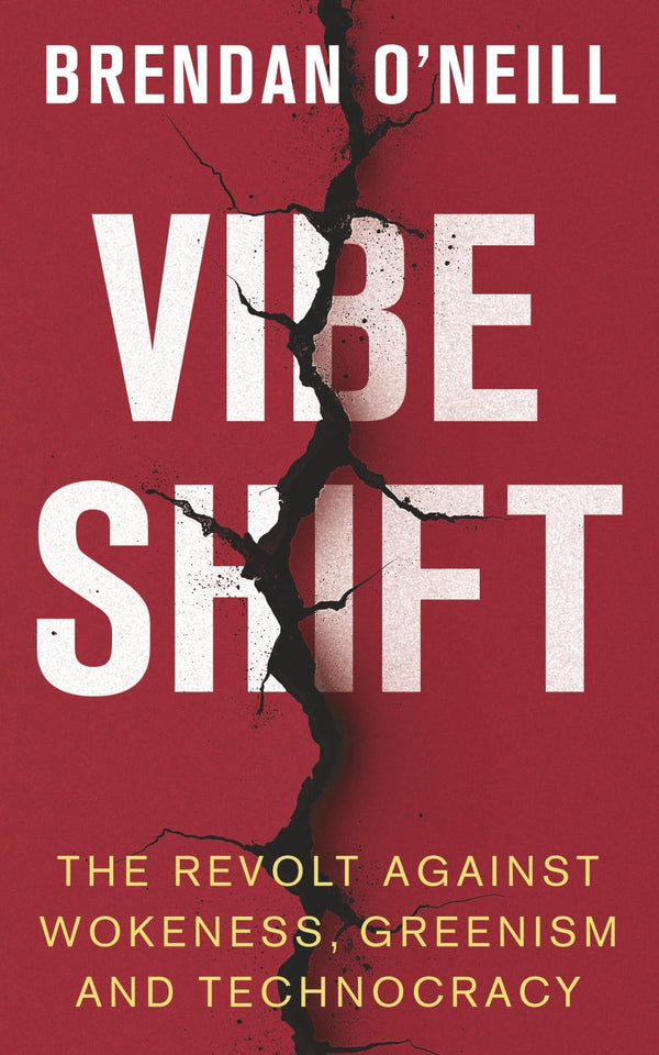Vibe Shift: The Revolt Against Wokeness, Greenism And Technocracy