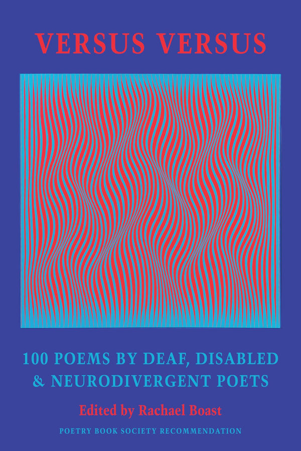 Versus Versus: 100 Poems by Deaf, Disabled & Neurodivergent Poets