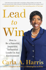 Lead to Win: How to Be a Powerful, Impactful,