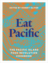 Eat Pacific: The Pacific Island Food Revolution cookbook
