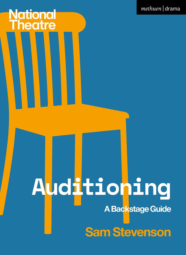 Auditioning: A Backstage Guide (National Theatre Backstage Guides)