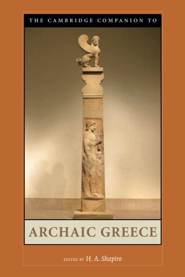 Cambridge Comp to Archaic Greece (Cambridge Companions to the Ancient World)