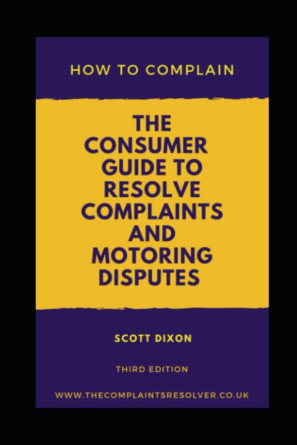 How To Complain: The Consumer Guide to Resolve Complaints and Motoring Disputes