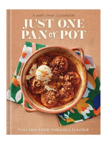 Just One Pan or Pot: Fuss-free food, fabulous flavour (Dairy Diary cookbooks)