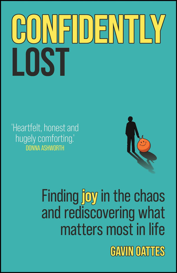 Confidently Lost: Finding Joy in the Chaos and Rediscovering What Matters Most