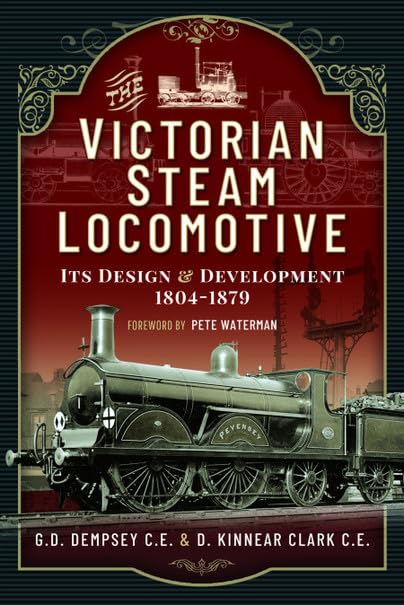 The Victorian Steam Locomotive: Its Design and Development 1804-1879