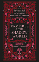 Vampires & the Shadow World: An anthology of classic poetry & stories