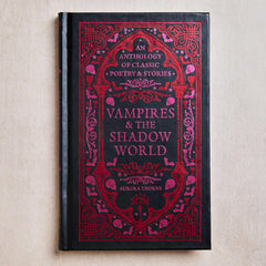 Vampires & the Shadow World: An anthology of classic poetry & stories